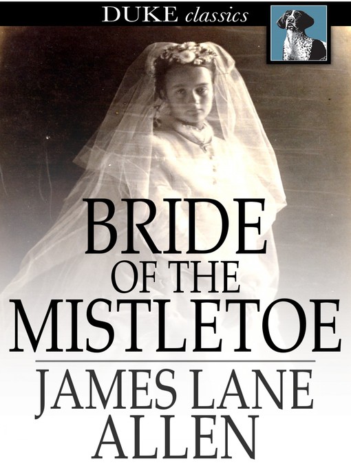 Title details for Bride of the Mistletoe by James Lane Allen - Available